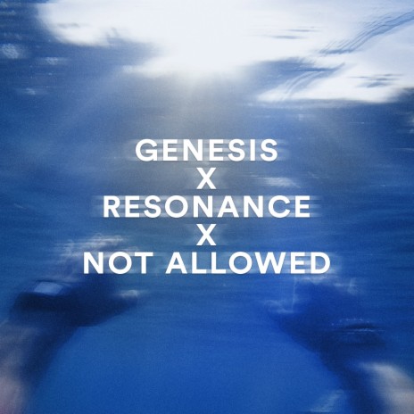 Genesis x Resonance x Not Allowed (Sped Up) | Boomplay Music