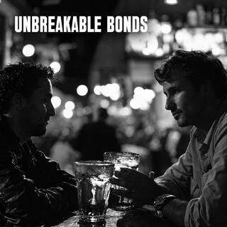 Unbreakable bonds lyrics | Boomplay Music