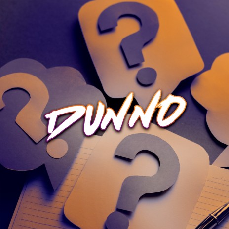 Dunno | Boomplay Music