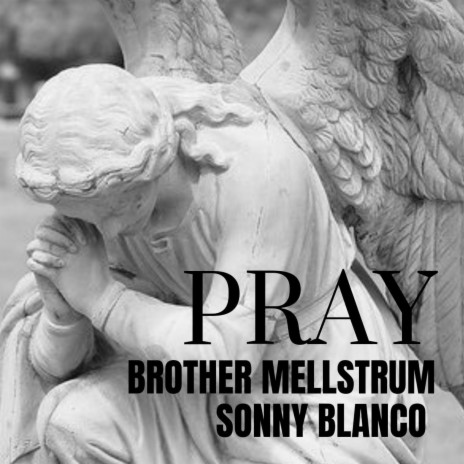 PRAY ft. Brother Mellstrum | Boomplay Music