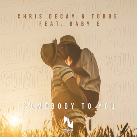 Somebody to You (Extended Mix) ft. Tobbe & Baby E | Boomplay Music