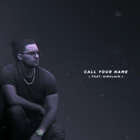Call Your Name (feat. Sinclair) | Boomplay Music