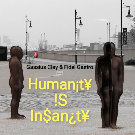 Humanity is insanity ft. Fidel Gastro | Boomplay Music