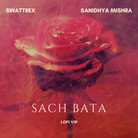 Sach Bata Lofi ft. Sanidhya Mishra & Sunny Singh
