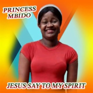 Jesus Say to My Spirit