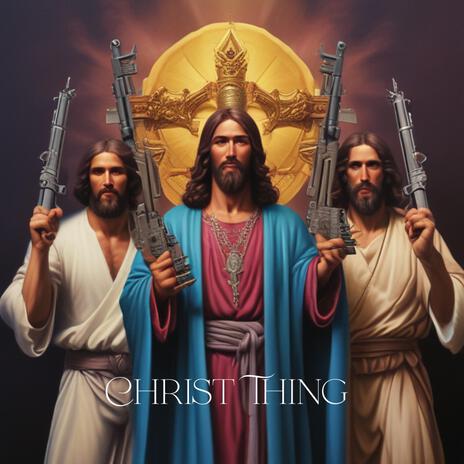 Christ Thing | Boomplay Music