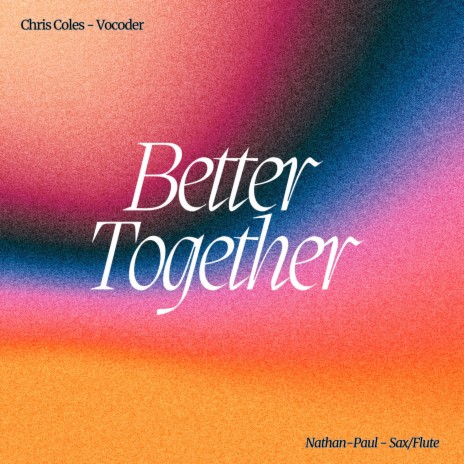 Better Together ft. Chris Coles