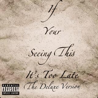 If Your Seeing This Its Too Late(Deluxe Version)