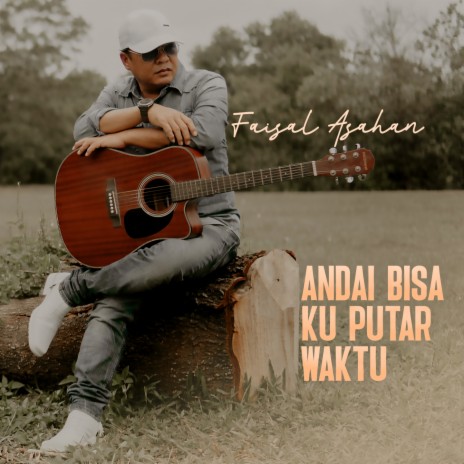 Andai Bisa Ku Putar Waktu | Boomplay Music