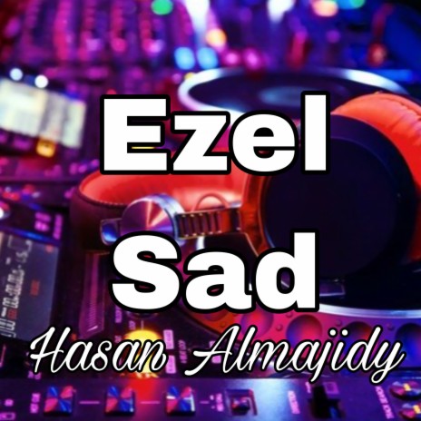 Ezel Sad | Boomplay Music