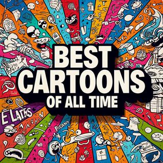 The Absolute Best Cartoons of All Time (Fan Made Anthems)