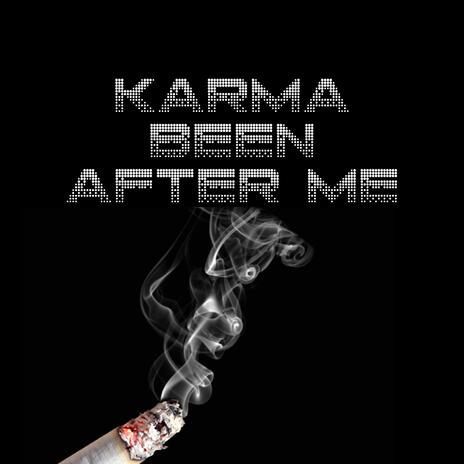 Karma Been After Me | Boomplay Music