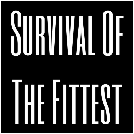 Survival Of The Fittest | Boomplay Music