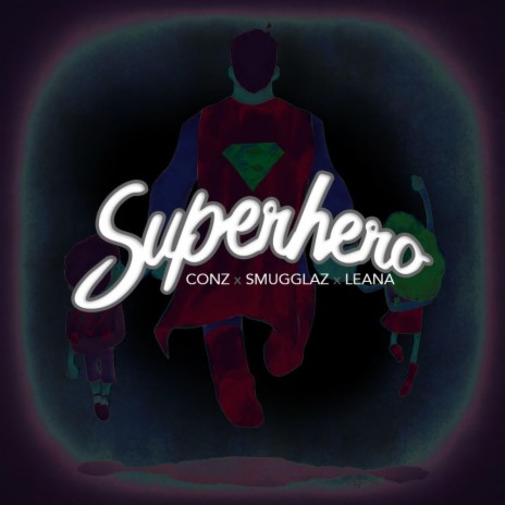 Superhero ft. Smugglaz & Leana | Boomplay Music