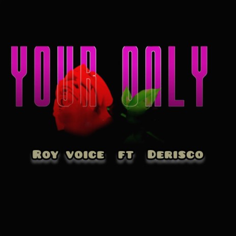 Your only (feat. DERISCO) | Boomplay Music