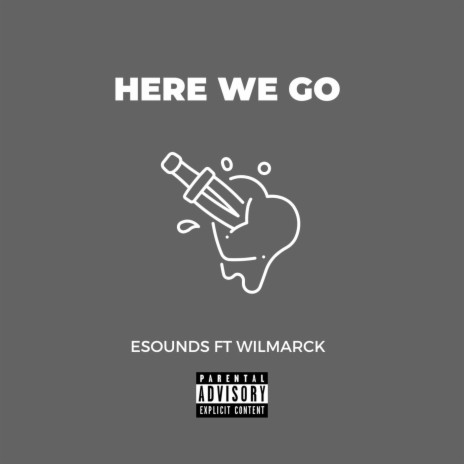 Here We Go ft. Wilmarck | Boomplay Music