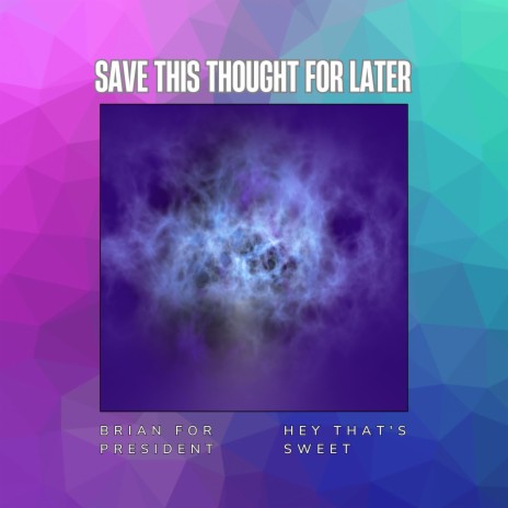 Save This Thought For Later ft. Hey That's Sweet | Boomplay Music