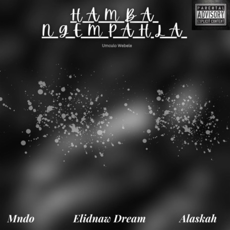 HAMBA NGEMPAHLA ft. Elidnaw Dream & Alaskah | Boomplay Music