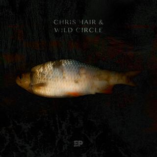 Chris Hair & Wild Circle EP