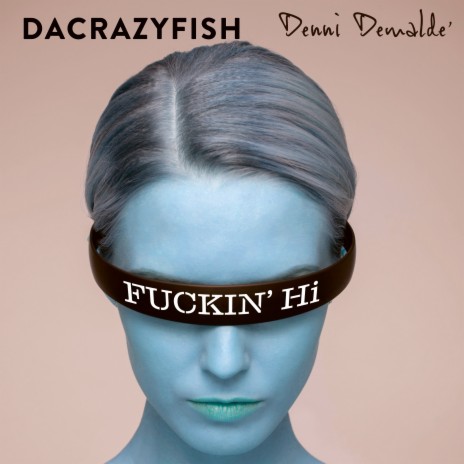 Fuckin' Hi (Extended Version) ft. Denni Demalde' | Boomplay Music