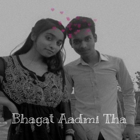 Bhagat Aadmi Tha ft. Khushi Gupta | Boomplay Music