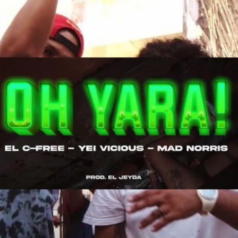 OH YARA ft. YEI VICIUS & MAD NORRIS | Boomplay Music