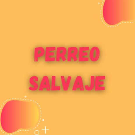 Perreo Salvaje | Boomplay Music