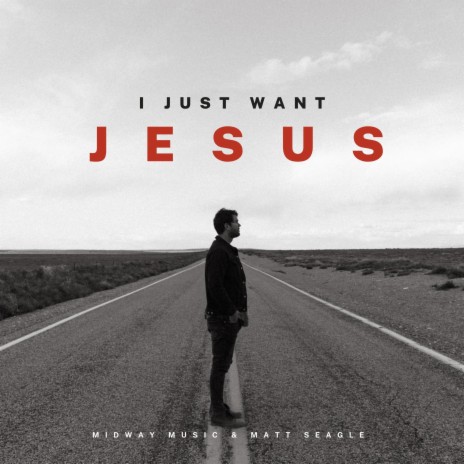 I Just Want Jesus ft. Matt Seagle | Boomplay Music