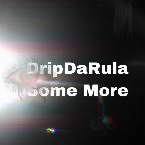 Some More DripDaRula | Boomplay Music