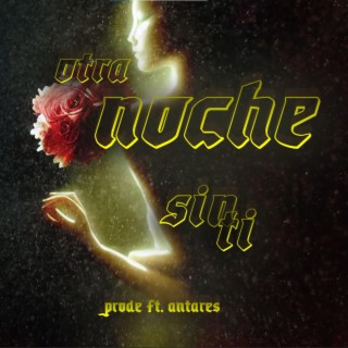 Otra Noche Sin Ti ft. Antares lyrics | Boomplay Music