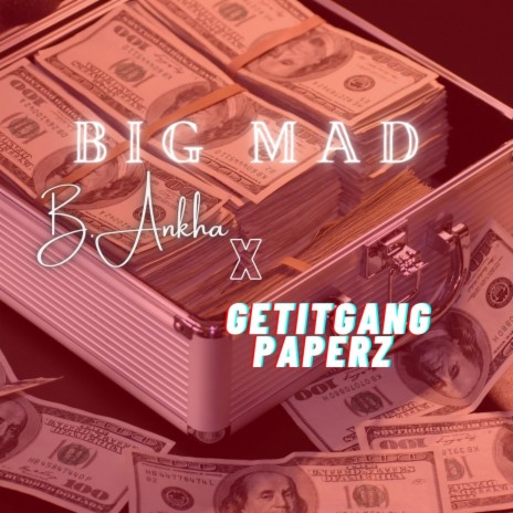 Big Mad ft. Getitgang Paperz