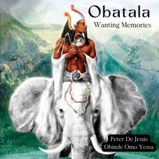 Obatala Wanting Memories