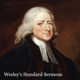 S10E54: Justification by Faith (Wesley’s Standard Sermons #5)