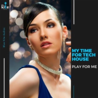My Time for Tech House: Play for Me