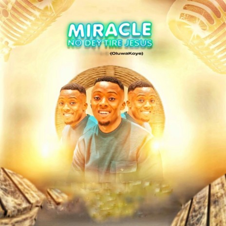 Miracle No Dey Tire Jesus
