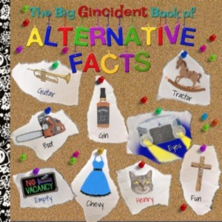 The Big Gincident Book of Alternative Facts