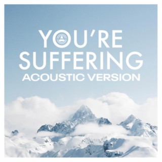 You're Suffering (Acoustic Version)
