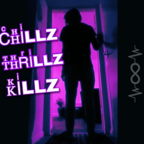 Chillz, Thrillz, Killz | Boomplay Music