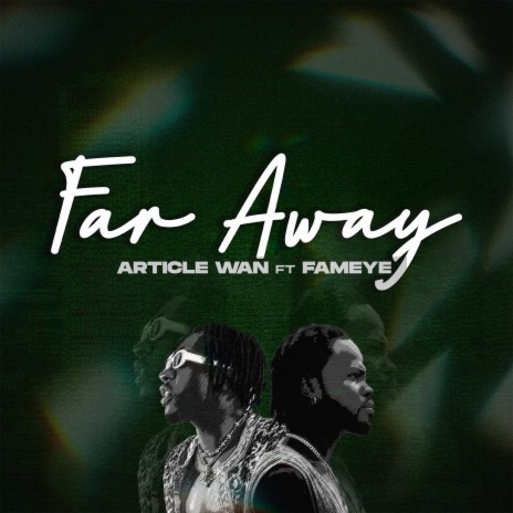 Far Away ft. Fameye | Boomplay Music