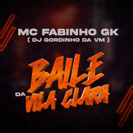 BAILE DA VILA CLARA ft. DJ Gordinho da VM | Boomplay Music