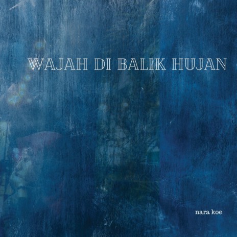 Wajah Di Balik Hujan | Boomplay Music