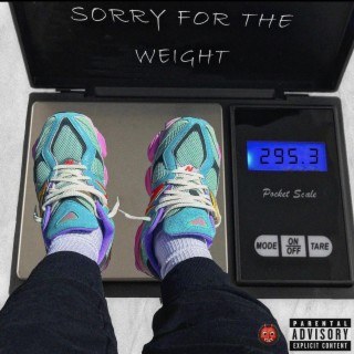SORRY FOR THE WEIGHT