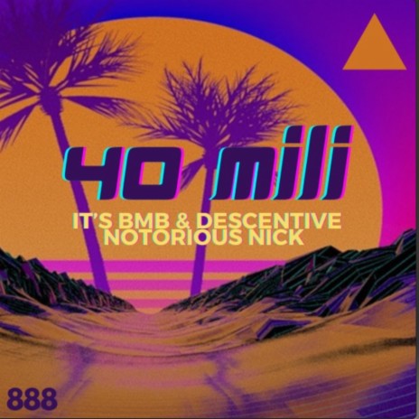 40 Mili ft. Descentive & Notorious Nick