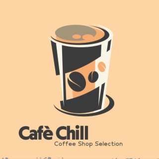 Cafè Chill: Coffee Shop Selection - Morning Jazz Mix, Relaxing Jazz Instrumental Mood, Café Bar Restaurant Background Music, Jazz for a Perfect Day