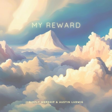 My Reward (Reimagined) ft. Austin Ludwig | Boomplay Music