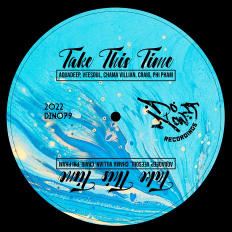 Take This Time (MAQman International Mix) ft. Veesoul, Chama Villian, Craig & Phi Pham