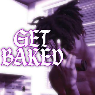 GET BAKED