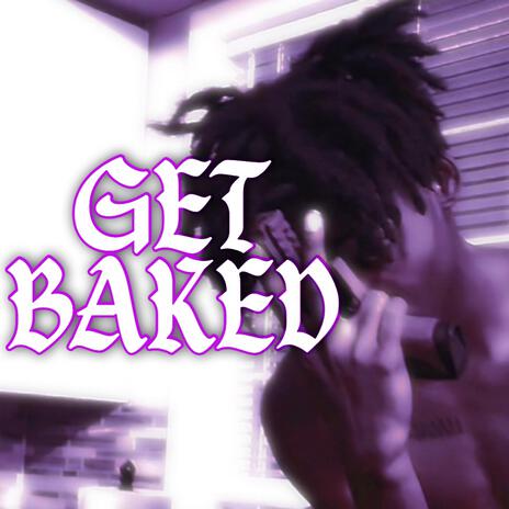 GET BAKED