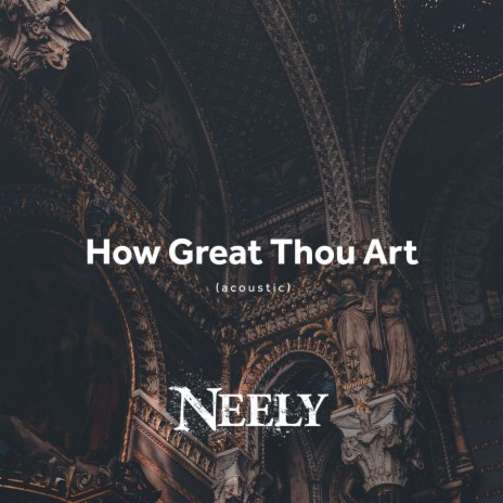 How Great Thou Art (Acoustic) | Boomplay Music