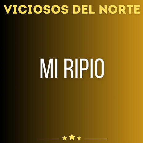 Mi Ripio (Viciosos Del Norte) | Boomplay Music